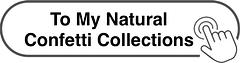 Discover My Natural Confetti Collections (call to action)